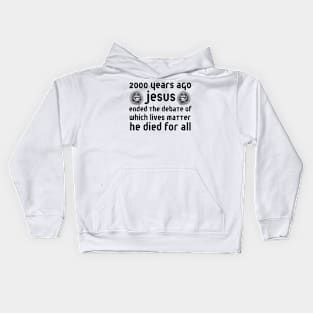 2000 Years Ago Jesus Ended The Debate Kids Hoodie